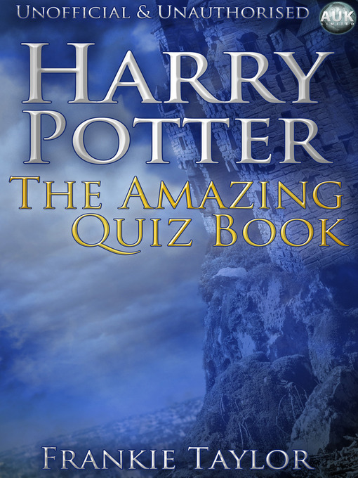 Frankie Taylor创作的Harry Potter - The Amazing Quiz Book作品的详细信息 - 可供借阅